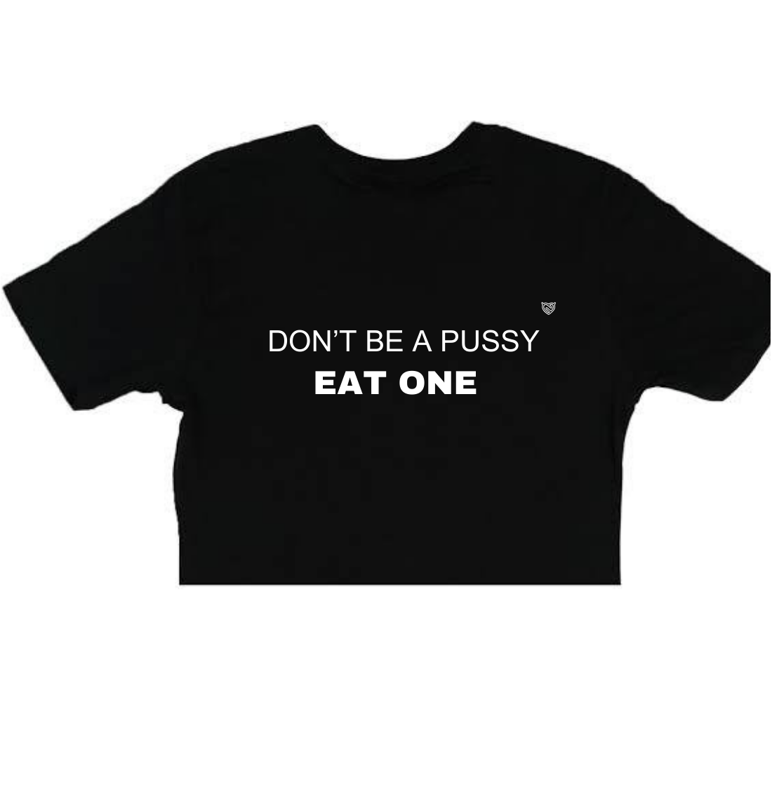 Don’t Be a pussy / eat one